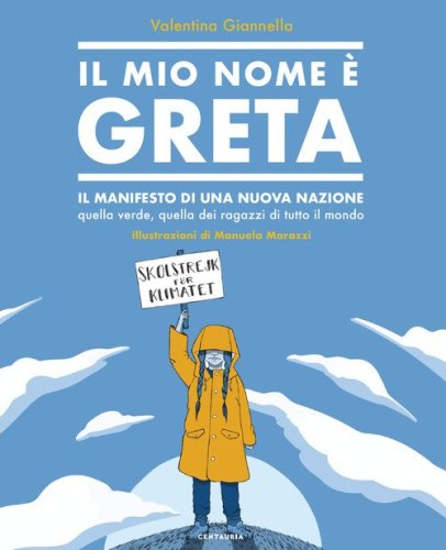 Il mio nome &egrave; Greta. Il manifesto di una nuova nazione, quella verde, quella dei ragazzi di tutto il mondo