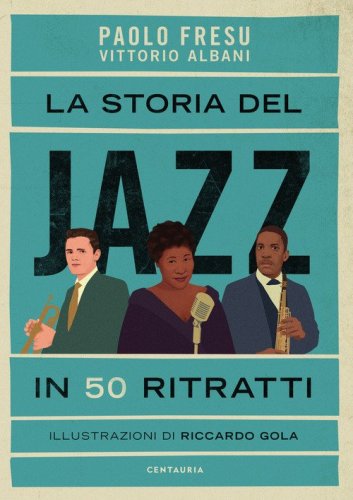 La storia del jazz in 50 ritratti