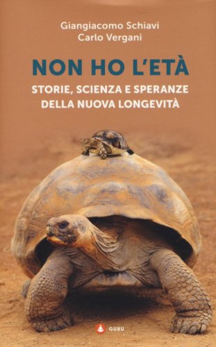 Non ho l'et&agrave;. Storie, scienza e speranze della nuova longevit&agrave;