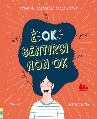 &Egrave; ok sentirsi non ok. Guida al benessere della mente
