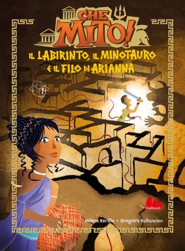 Il labirinto, il Minotauro e il filo di Arianna. Che mito! Ediz. ad alta leggibilit&agrave;