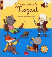 Il mio piccolo Mozart. Libro sonoro