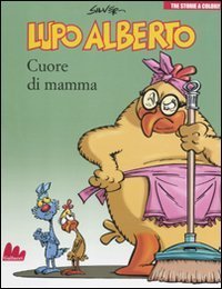 Lupo Alberto. Tre storie a colori. Cuore di mamma