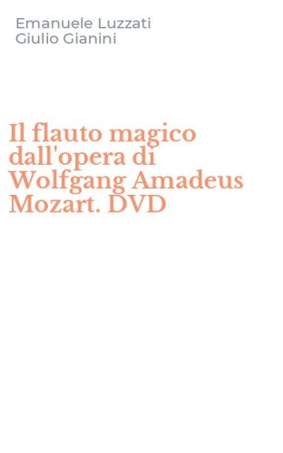 Il flauto magico dall'opera di Wolfgang Amadeus Mozart. DVD