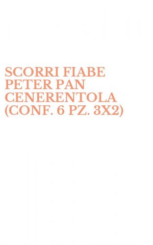 SCORRI FIABE PETER PAN CENERENTOLA (CONF. 6 PZ. 3X2)
