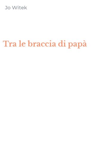 Tra le braccia di pap&agrave;