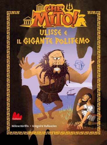 Ulisse e il gigante Polifemo. Che mito! Ediz. ad alta leggibilit&agrave;