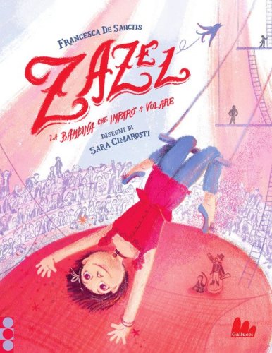 Zazel. La bambina che impar&ograve; a volare