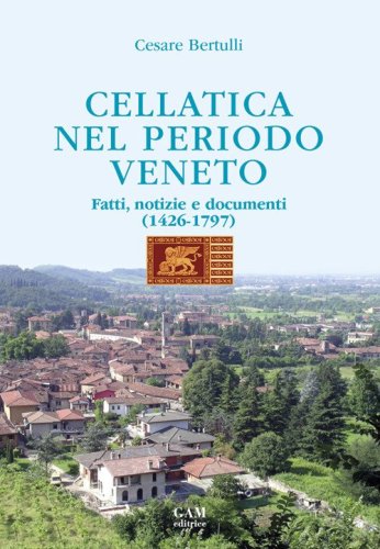 Cellatica nel periodo veneto. Fatti, notizie e documenti (1426-1797)