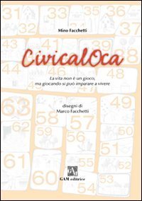 CivicalOca. La vita non &egrave; un gioco, ma giocando si pu&ograve; imparare a vivere