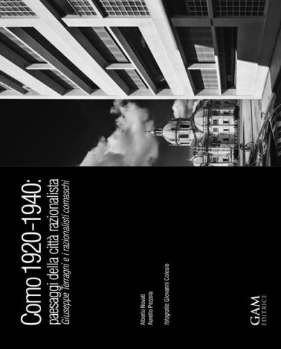 Como 1920-1940. Paesaggi della citt&agrave; razionalista. Giuseppe Terragni ei razionalisti comaschi
