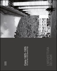 Como 1925-1935. Una nuova idea di citt&agrave; si specchia nel lago