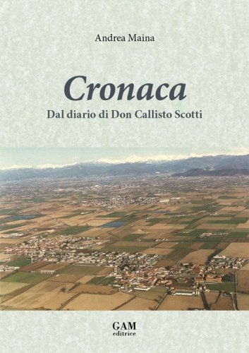 Cronaca. Dal diario di Don Callisto Scotti