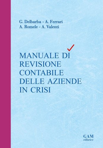 Manuale di revisione contabile delle aziende in crisi