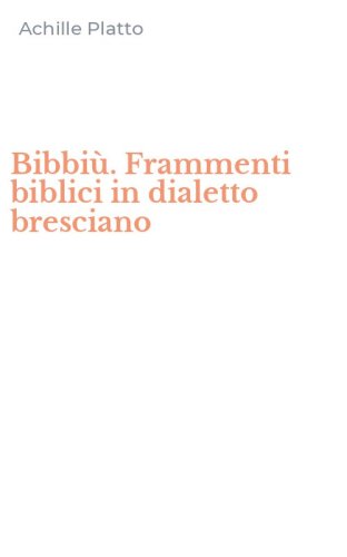 Bibbi&ugrave;. Frammenti biblici in dialetto bresciano