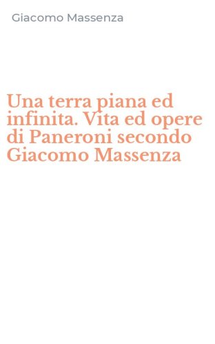 Una terra piana ed infinita. Vita ed opere di Paneroni secondo Giacomo Massenza