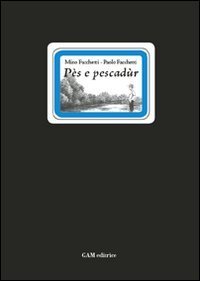 P&egrave;s e pescad&ugrave;r. Testo bresciano e italiano