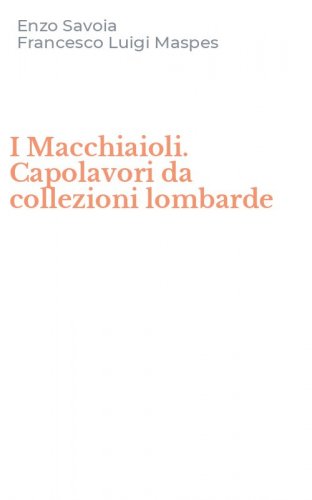 I Macchiaioli. Capolavori da collezioni lombarde