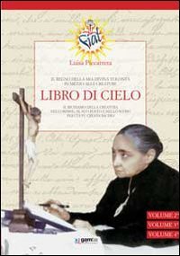 Libro di cielo. Il regno della mia divina volont&agrave; in mezzo alle creature