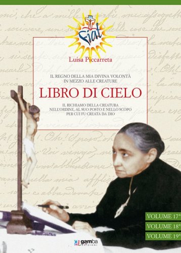Libro di cielo vol. 17-19. Il regno della Mia Divina Volont&agrave; in mezzo alle creature