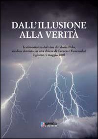 Dall'illusione alla verit&agrave;. Testimonianza dal vivo di Gloria Polo, medico dentista, in una chiesa di Caracas (Venezuela), il giorno 5 maggio 2005