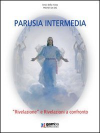 Parusia intermedia. &laquo;Rivelazione&raquo; e rivelazioni a confronto