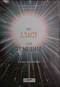Pi&ugrave; luci che tenebre. Un caso di alzheimer