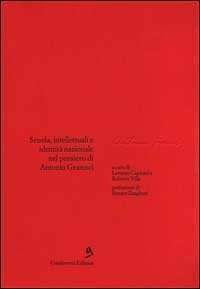 Scuola, intellettuali e identit&agrave; nazionale nel pensiero di Antonio Gramsci