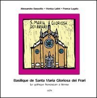 Basilique de Santa Maria Gloriosa dei Frari. Le gothique franciscain a&agrave; Venise