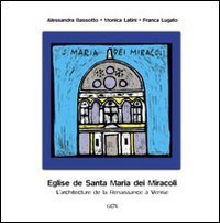 L'&eacute;glise de Santa Maria dei Miracoli. L'architecture de la Renaissance &agrave; Venise