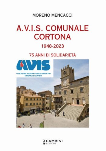 A.V.I.S. Comunale Cortona 1948-2023. 75 anni di solidariet&agrave;