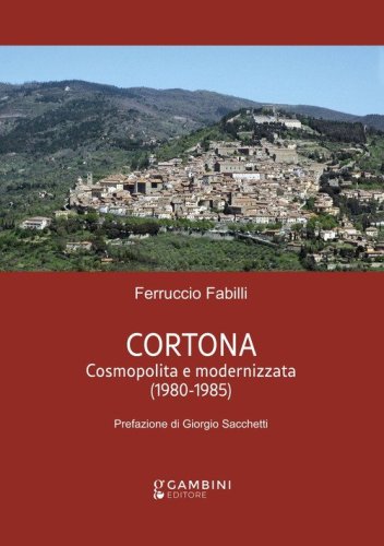 Cortona. Cosmopolita e modernizzata (1980-1985)