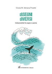 Disegni diversi. Indissolubilit&agrave; fra segno e parola