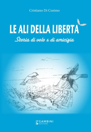 Le ali della libert&agrave;