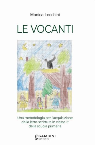 Le vocanti. Una metodologia per l'acquisizione della letto-scrittura in classe 1&ordf; della scuola primaria