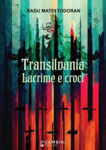 Transilvania. Lacrime e croci