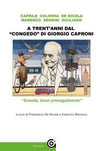 A trent'anni dal &laquo;congedo&raquo; di Giorgio Caproni. &laquo;Scendo, buon proseguimento&raquo;