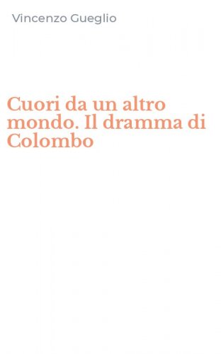 Cuori da un altro mondo. Il dramma di Colombo