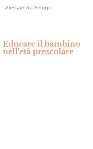 Educare il bambino nell'et&agrave; prescolare