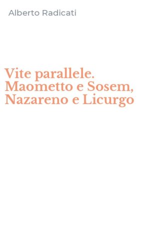 Vite parallele. Maometto e Sosem, Nazareno e Licurgo