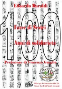 Cento facce di Sestri 100 anni di solidariet&agrave;