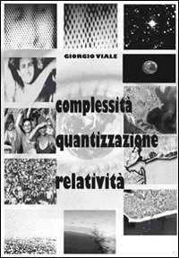 Complessit&agrave;, quantizzazione, relativit&agrave;