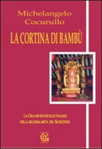 La cortina di bamb&ugrave;. La Cina nei reportages italiani della seconda met&agrave; del Novecento
