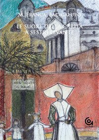 Le suore della carit&agrave; a Sestri Levante