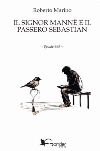 Il signor Mann&egrave; e il passero Sebastian