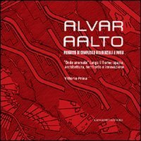 Alvar AAlto. Progetto di complesso residenziale a Pavia. &laquo;Onde anomale&raquo; lungo il fiume. Spazio, architettura, territorio e innovazione