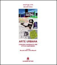 Arte urbana. Concorso nazionale di idee per la citt&agrave; di Campobasso