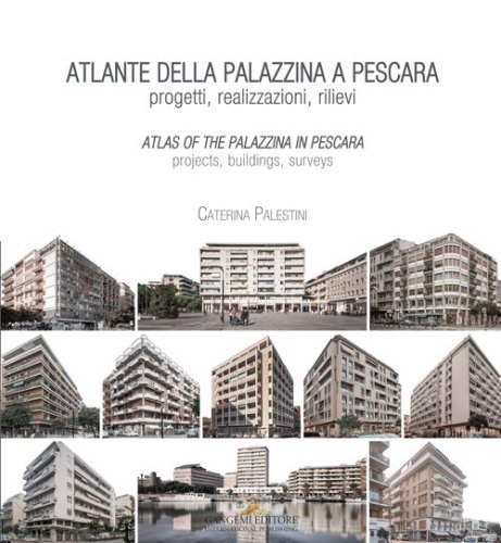 Atlante della palazzina a Pescara. Progetti, realizzazioni, rilievi-Atlas of the palazzina a Pescara. Projects, buildings, surveys