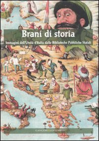 Brani di storia. Immagini dell'Unit&agrave; d'Italia dalle biblioteche pubbliche stati
