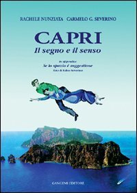 Capri. Il senso e il segno. Guida di Capri. Se lo spazio &egrave; suggestione